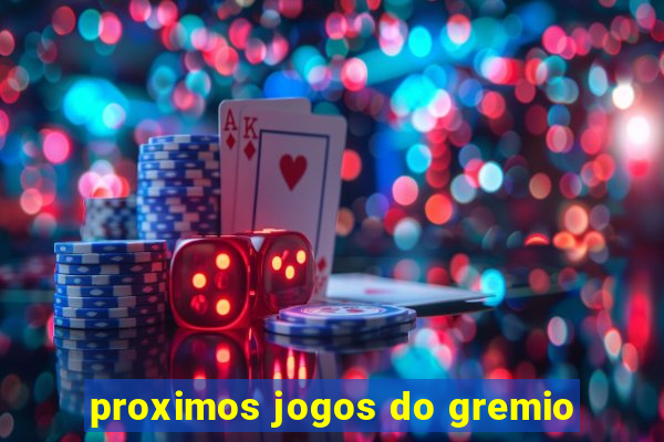 proximos jogos do gremio